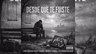 Desde que te fuiste  (Feat kidGerry, ghaff, leonvr2, Mīgüelít strøn'g, rj la nueva revolución)