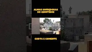 Almas sofredoras do cemit&eacute;rio #fantasmas #terror #horror #visagem #ca&ccedil;afantasmas