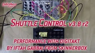 Shuttle Control v.3.8r2 performance with Digitakt by Iftah Gabbai from Skinnerbox