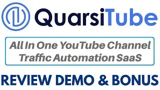 QuarsiTube Review Demo Bonus - All In One YouTube Channel Traffic Automation SaaS