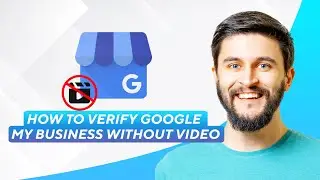 Как подтвердить Google Мой бизнес без видео (2026) Полное руководство!