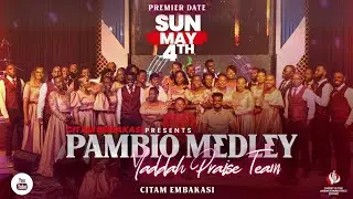 CITAM Embakasi Yadah Praise Team - PAMBIO MEDLEY (Official Music Video)