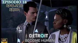 Episode 18 - Russian Roulette - Detroit: Become Human - ITA No Commentary