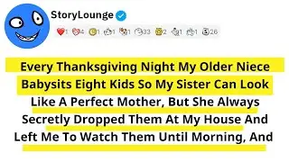 Every Thanksgiving Night My Older Niece Babysits Eight Kids So My Sister Can Look Like A Perfect