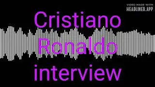 Cristiano Ronaldo interview 