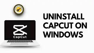How to Uninstall CapCut in Windows 10