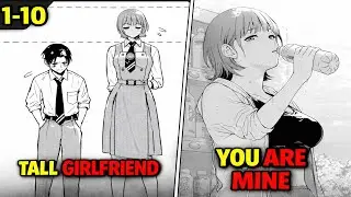 My Girlfriend Is Taller Than Me&hellip; And She Won&rsquo;t Let Me Go [1-10]