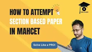 MAHCET MBA 2023 - How to Attempt Section Based Paper? Strategy to Maximize your score