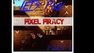 Let's Play - Pixel Piracy: Part 1