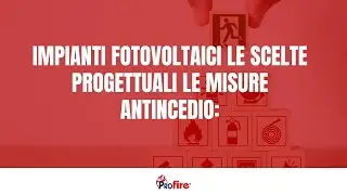IMPIANTI FOTOVOLTAICI LE SCELTE PROGETTUALI LE MISURE ANTINCEDIO: