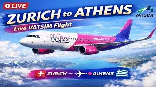 LIVE | Wizz Air A320 | Zurich (LSZH) ➝ Athens (LGAV) | VATSIM Flight