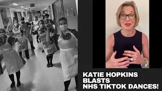 Katie Hopkins Blasts NHS TIKTOK Dances!
