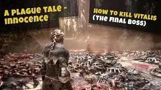 A Plague Tale Innocence | How to kill the end boss Vitalis