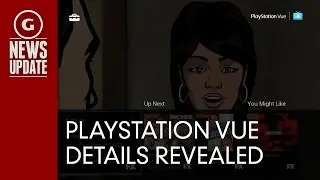 PlayStation Vue Details Announced - GS News Update