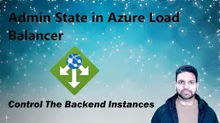 Admin State for Azure Load Balancer: In-Depth Tutorial & Demo