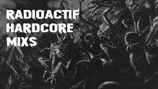 hardcore techno mix by radioactif mix tape 