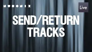 Send and Return Tracks / Ableton - Wozu ist das gut?