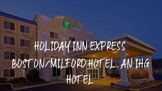 Holiday Inn Express Boston/Milford Hotel, an IHG Hotel Review - Milford , United States of America