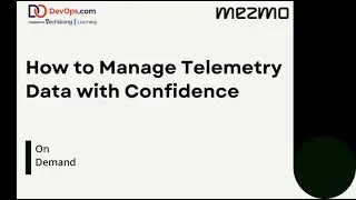 How to Manage Telemetry Data with Confidence