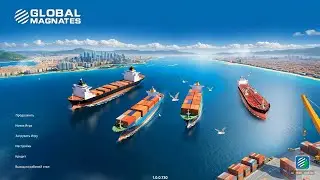 Global Magnates: Shipping Tycoon - Gameplay [Casual/Strategy/Tycoon/Simulation/Management]