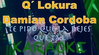 Q'Lokura x Damian C&oacute;rdoba - KARAOKE - Te Pido que la Dejes &frasl; Que Tal (Movistar Arena)