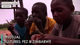 Unusual Cultures: Fez & Zimbabwe