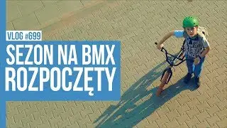 SEZON NA BMX ROZPOCZĘTY / VLOG #699