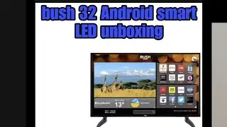 Распаковка смарт-телевизора Bush 32 на базе Android LED.