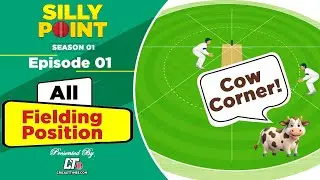 Cow Corner से लेकर Short Leg तक - All Fielding Positions Explained | Silly Point S1, EP 01