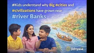 #kids understand why Big #cities and #civilizations have grown near #river  Banks
