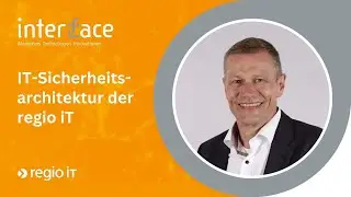 interface 2024 | IT-Sicherheitsarchitektur der regio iT