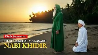 7 HARI MEMANGKU JENAZAH! Kisah Syekh Yusuf Al-Makassari Bertemu Nabi Khidir AS