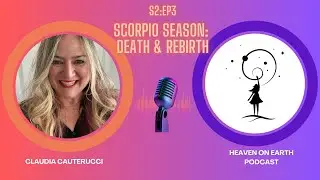S2:E3 SCORPIO SEASON: DEATH & REBIRTH