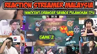 INNOCENT GRANGER SAVAGE MSC 2025 !! REAKSI STREAMER MY SRG OG VS CFU  GAMING GAME 2 | MSC 2025 MLBB