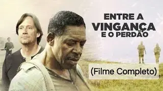 📽 Entre a Vingan&ccedil;a e o Perd&atilde;o (Filme Completo) HD