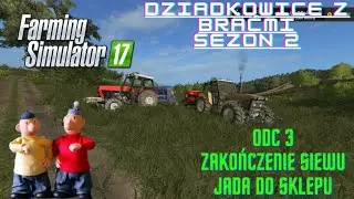 Dziadkowice z braćmi odc34 cz2 siew jęczmienia i jazda do sklepu
