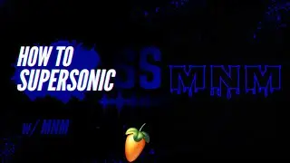 How to Supersonic like MNM | FLM Tutorial
