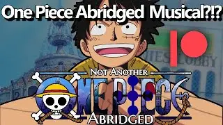 1st Ever Abridged Series Musical! And it's One Piece!! (Patreon)