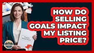 How Do Selling Goals Impact My Listing Price?