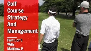 GOLF: Golf Course Strategy And Management - Part 1 Of 5 With Matthew P.