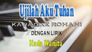 UJILAH AKU TUHAN [KARAOKE ROHANI] NADA WANITA E=DO
