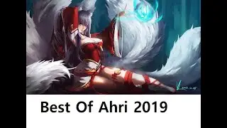 Best Of Ahri 2019