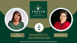 Just Ask Upland Podcast - Melba Buenafe-Rey - Chino Commercial Bank