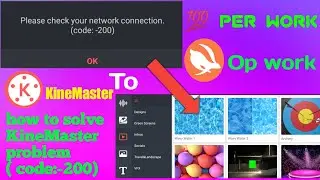 how to open market in KineMaster when this types come to open  ( code:-200)