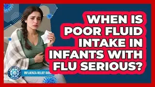 When Is Poor Fluid Intake In Infants With Flu Serious?