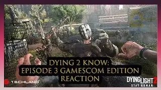AMH Reaction - Dying Light 2 Stay Human &mdash; Dying 2 Know: Episode 3 Gamescom Edition