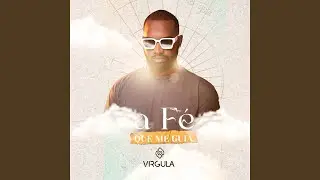 A Fé Que Me Guia