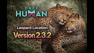 Leopard Location Version 2.3.2 Once Human