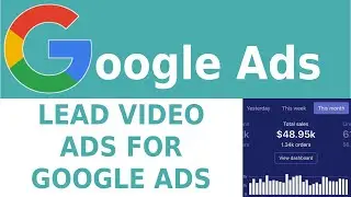Google Lead Video Ads in Google Ads - Google Ads Training Series 2020