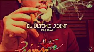 El Ultimo joint (corridos 20018)
